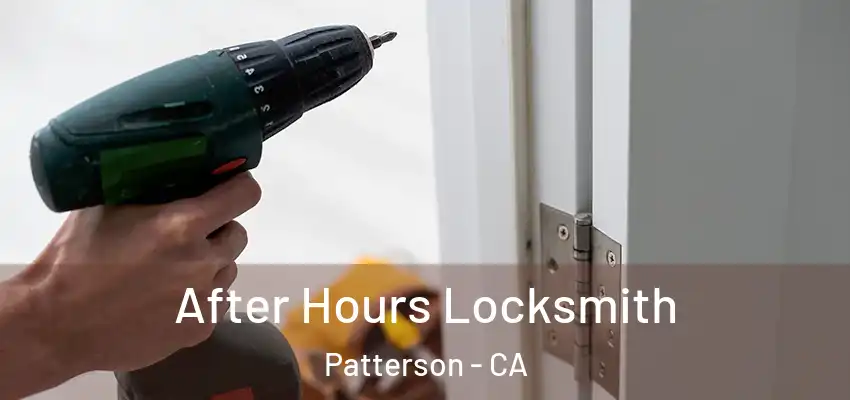  After Hours Locksmith Patterson - CA