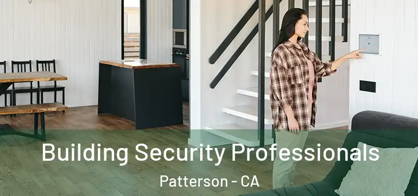  Building Security Professionals Patterson - CA