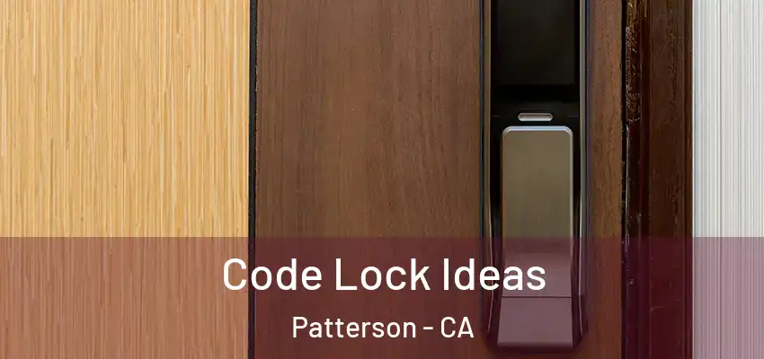  Code Lock Ideas Patterson - CA