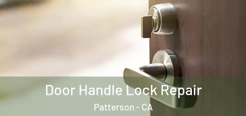 Door Handle Lock Repair Patterson - CA