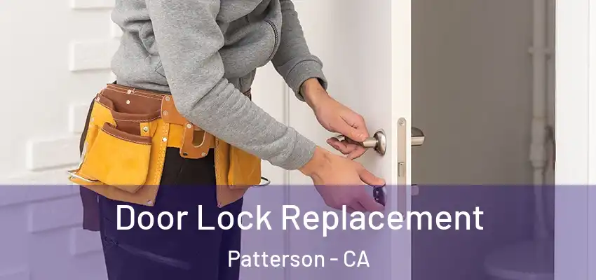  Door Lock Replacement Patterson - CA