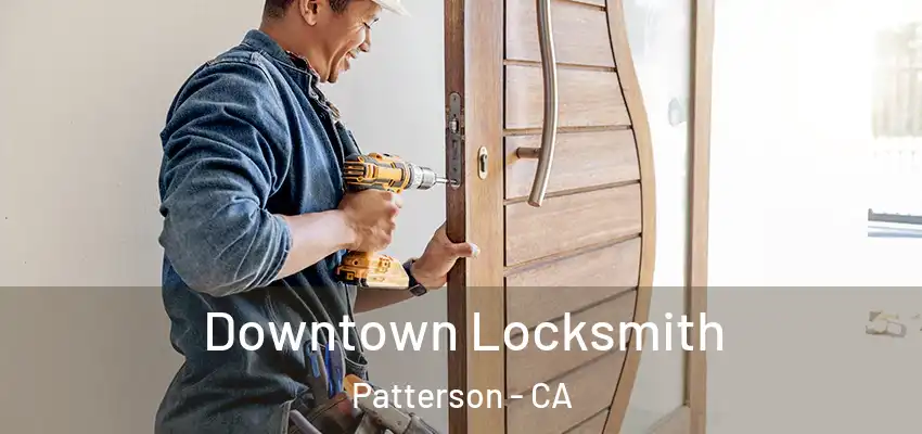  Downtown Locksmith Patterson - CA