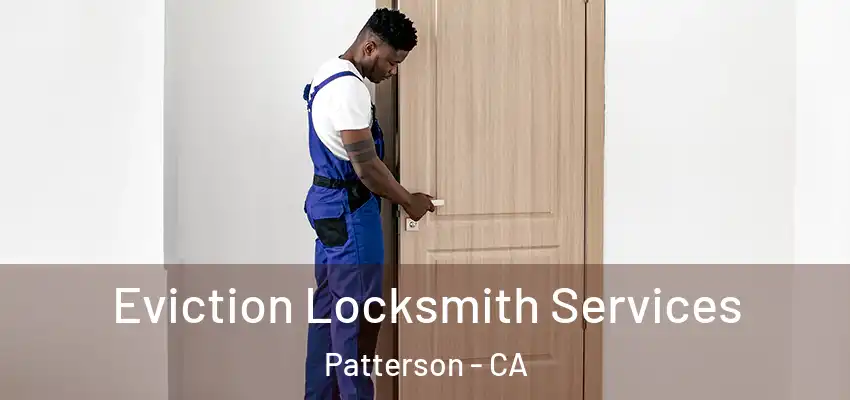Eviction Locksmith Services Patterson - CA