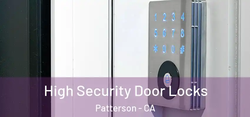  High Security Door Locks Patterson - CA