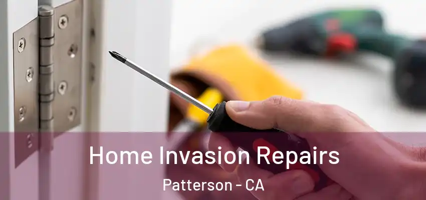  Home Invasion Repairs Patterson - CA