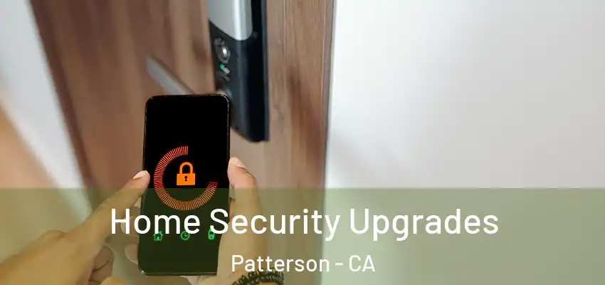  Home Security Upgrades Patterson - CA