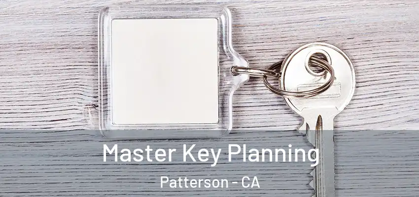  Master Key Planning Patterson - CA
