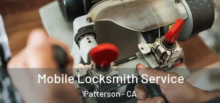 Mobile Locksmith Service Patterson - CA
