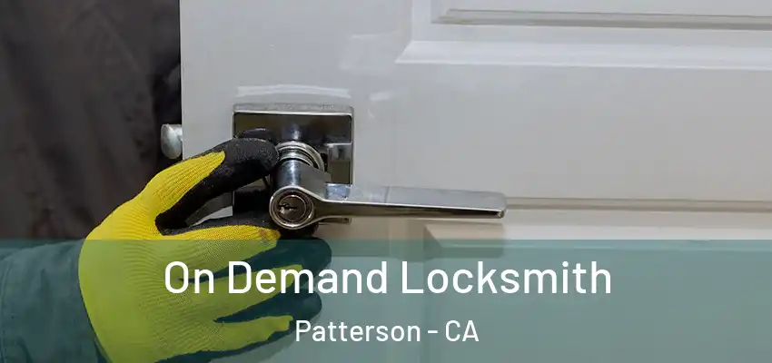  On Demand Locksmith Patterson - CA