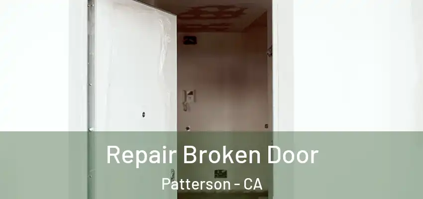  Repair Broken Door Patterson - CA