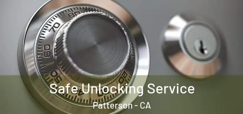 Safe Unlocking Service Patterson - CA