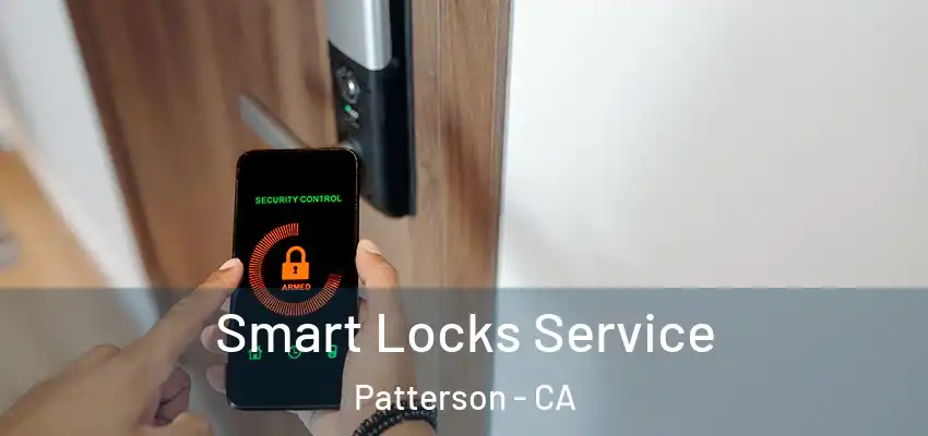  Smart Locks Service Patterson - CA