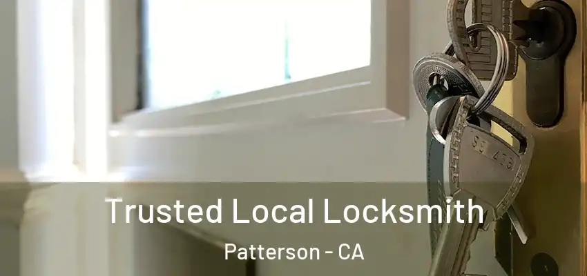  Trusted Local Locksmith Patterson - CA